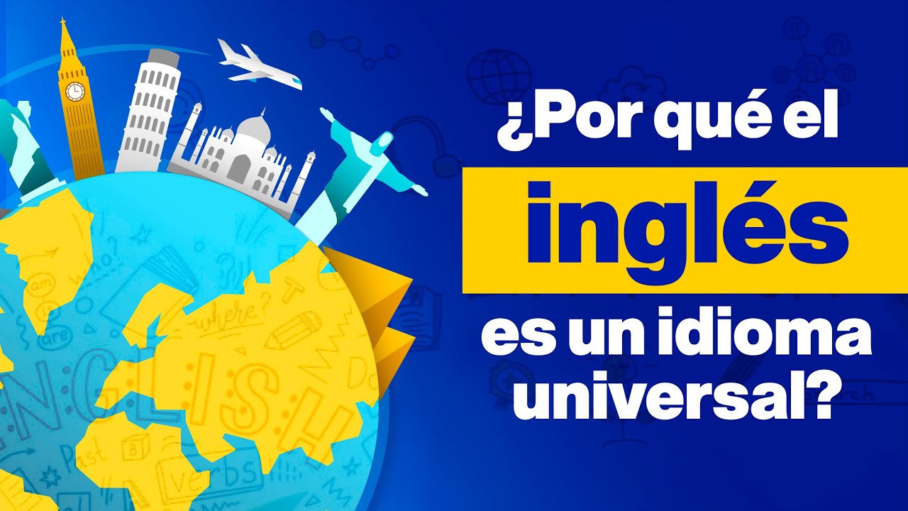 Porque El Ingles Es Considerado Un Idioma Universal