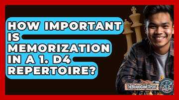 How Important Is Memorization In A 1. D4 Repertoire? - The Board Game Xpert