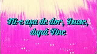 Mi-e așa de dor, Isuse, după Tine chords