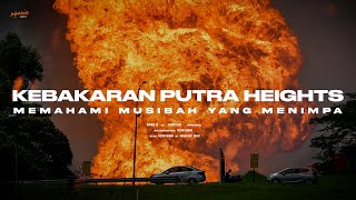 KEBAKARAN PUTRA HEIGHTS - Memahami Musibah Yang Menimpa