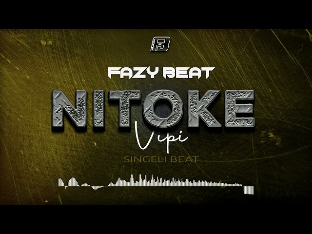 NITOKE VIPI Singeli Beat Produced By Eyoo Fazy 0759600627 class=