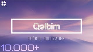 Vignette de la vidéo "Toğrul Quluzadə - Qəlbim"