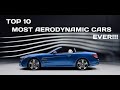 TOP 10 MOST aerodynamic cars EVER MADE!