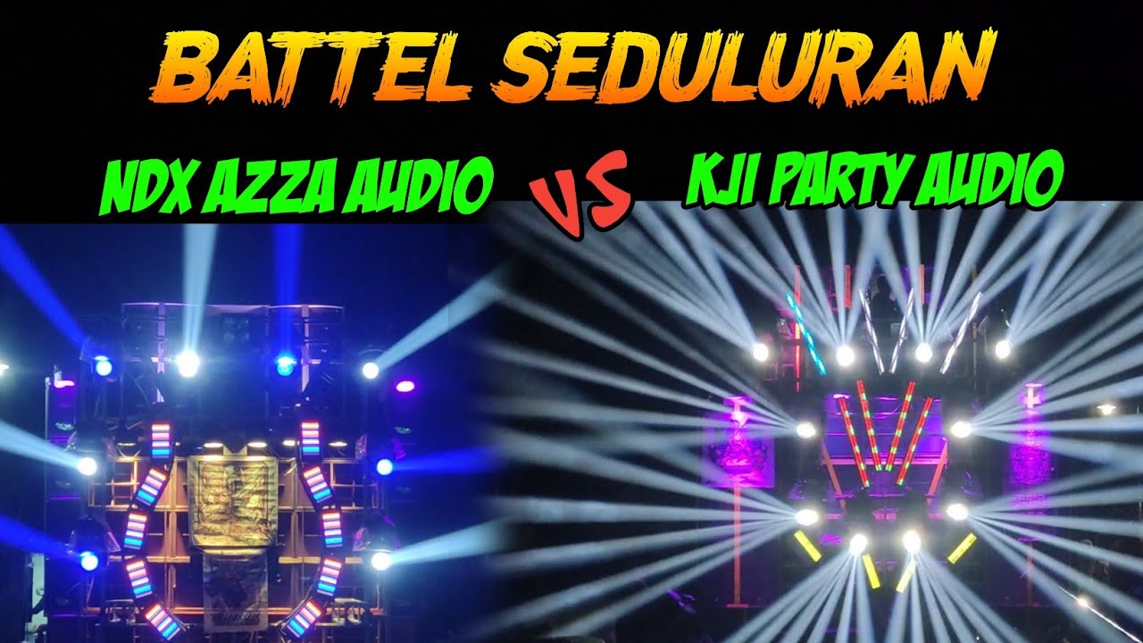 BATTEL SERU FULL BACOTAN KJI PARTY AUDIO VS NDX AZZA AUDIO 