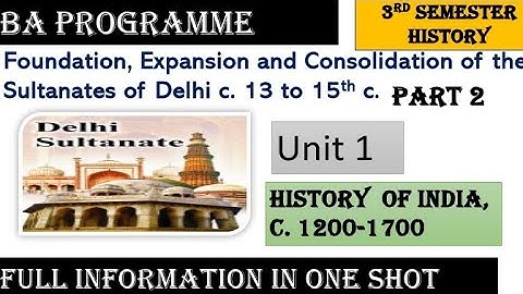 BA programme 3rd semester history unit 1 foundation expansion & consolidation of Sultanate of Delhi