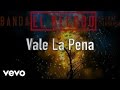 Banda El Recodo De Cruz Lizárraga - Vale La Pena (Lyric Video)