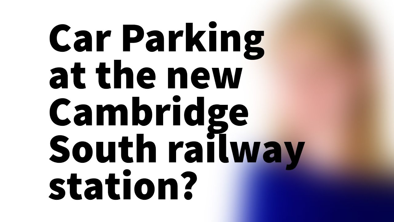 Car Parking at the new Cambridge South railway station?