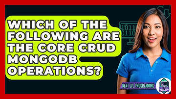 Which Of The Following Are The Core CRUD MongoDB Operations? - Next LVL Programming