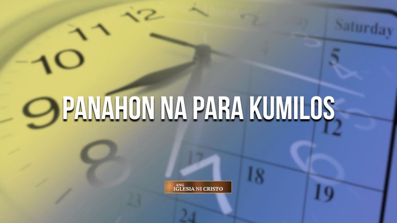 Panahon Na Para Kumilos | Ang Iglesia Ni Cristo
