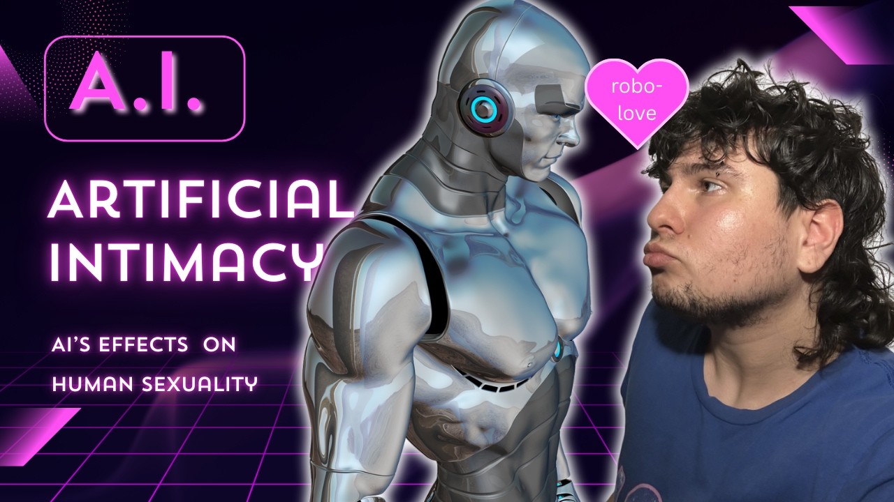 AI: Artificial Intimacy (AI's effects on human sexuality)