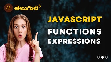 JavaScript | Functions -  Expressions - 25 | JavaScript తెలుగులో [4K]