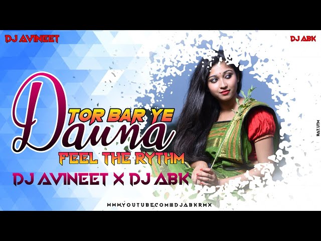 Tor Bar Ye Dauna (Feel The Rythm) || Dj Abk & Dj Avineet Official || class=