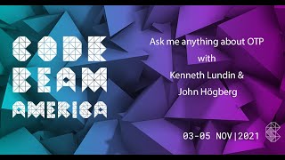 Ask me anything about OTP | Kenneth Lundin & John Högberg | Code BEAM America 2021
