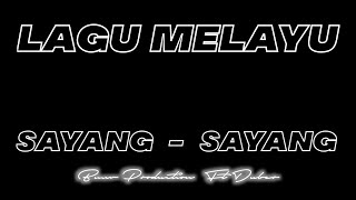 LAGU MELAYU  SAYANG - SAYANG