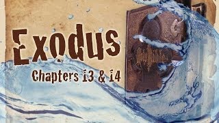 The Bible: Exodus Chapters 13 and 14