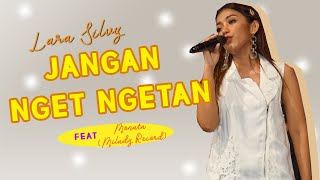 VOL.3 JANGAN NGET NGETAN - LARA SILVY Feat MONATA (MILADY RECORD)