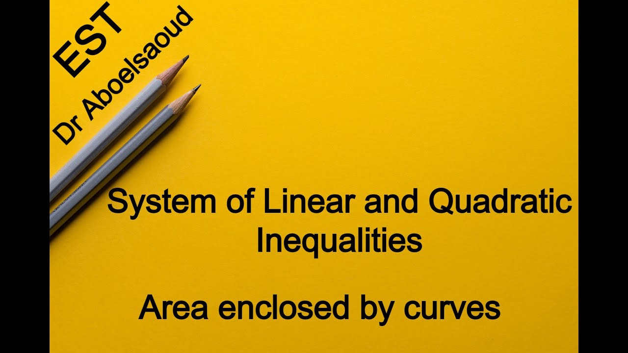 EST | Lesson 8 | System of Linear and Quadratic Inequalities --- Area enclosed by curves