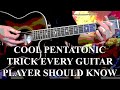 COOL PENTATONIC TRICK EVERY GUITAR PLAYER SHOULD KNOW - PART 1