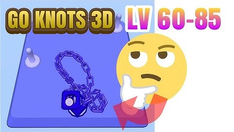 Go Knots 3D Level 60 61 62 63 64 65 66 67 68 69 70 71 72 73 74 75 76 77 78 79 80 81 82 83 84 85