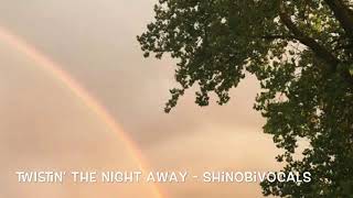 Twistin’ The Night Away - ShinobiVocals