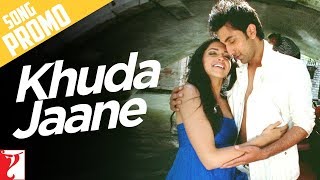 Song Promo 1 - Khuda Jaane | Bachna Ae Haseeno | Ranbir Kapoor | Deepika Padukone