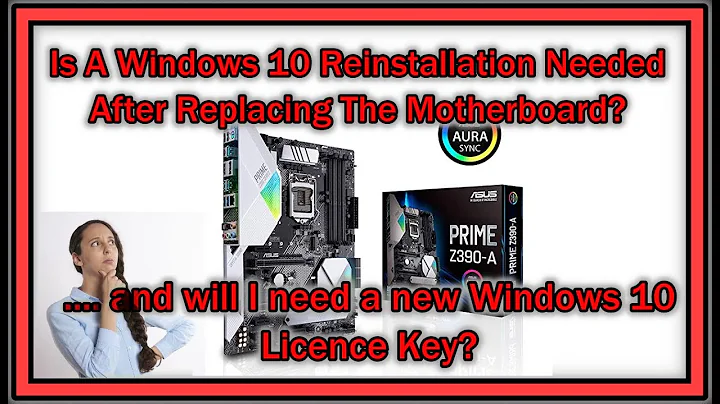 Replacing Motherboard - Windows 10 Re-installation Needed And Will I Have To Buy New Win 10 Licence?