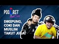 Dikepung, Coki dan Muslim Takut Juga - PodCast Naik Clas (Eps.1b)