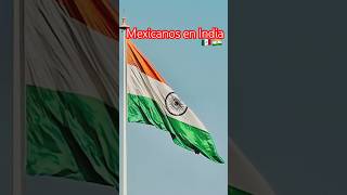 🇲🇽 MEXICANOS EN INDIA 🇮🇳 #mexicanaenindia #india #mexicanos #latina #mexico #indian #mexicana