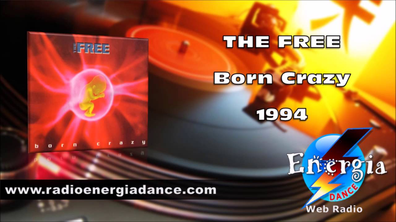The Free - Born Crazy euro house music