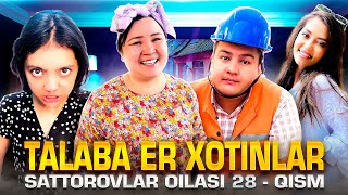 TALABA ER XOTINLAR / SATTOROVLAR OILASI 28-QISM