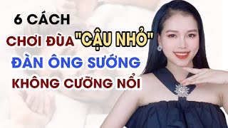 6 Cách chơi đùa \\