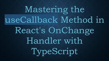 Mastering the useCallback Method in React