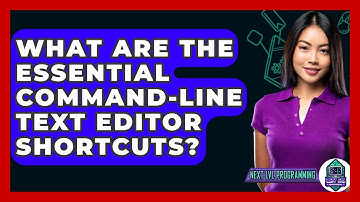 What Are The Essential Command-line Text Editor Shortcuts? - Next LVL Programming