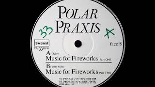 Polar Praxis - Music For Fireworks (Part One) (A)