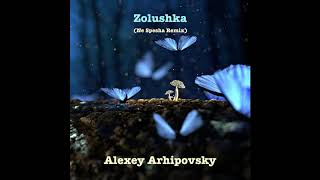 Alexey Arhipovsky - Zolushka (Ne Spesha Remix)