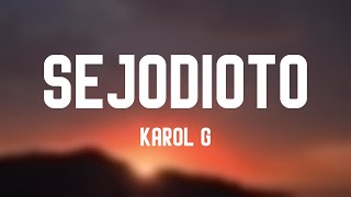 SEJODIOTO - Karol G (Lyrics Version) 🦂