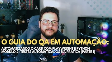 O Guia do QA em Automação: Automatizando o Card com Playwright e Python (Módulo 3) - Parte 1