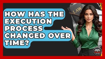 How Has The Execution Process Changed Over Time? - Jail & Prison Insider
