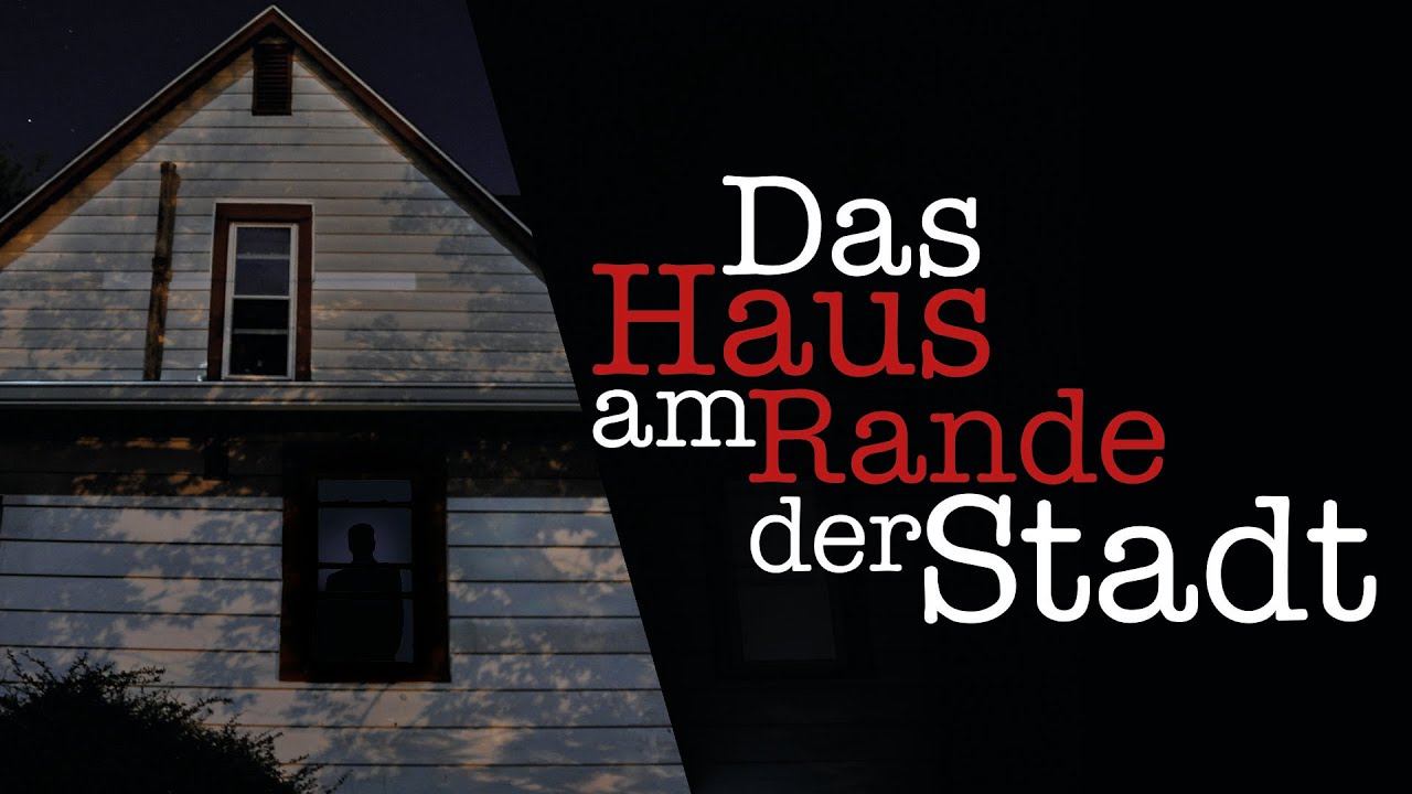 Creepypasta "Das Haus am Rande der Stadt" German/Deutsch