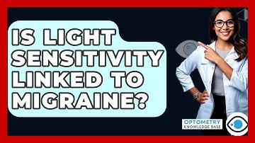 Is Light Sensitivity Linked To Migraine? - Optometry Knowledge Base