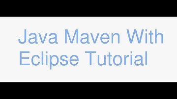 Java Maven with Eclipse Tutorial