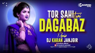 TOR SAHI DAGABAZ TURI | CG RYTHM | REMIX | DJ KARAN JANJGIR
