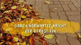 Ganz unerwartet bricht der Herbst ein [Christliches Herbstlied]