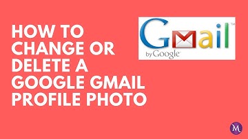 How To Change/Delete a Google Gmail Profile Photo