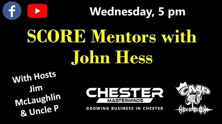 Chester Masterminds Ep 14 - SCORE Mentors - John H...