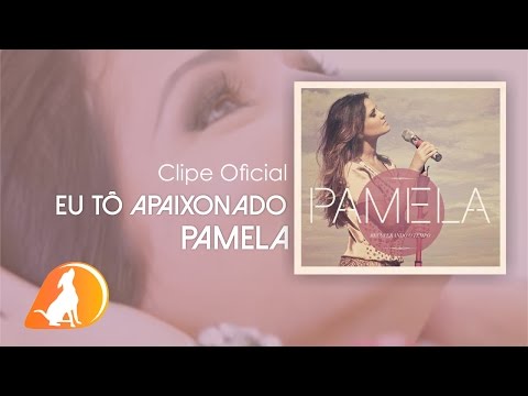 Clip "Eu To Apaixonado" - PAMELA