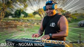 Dj Say   Ngoma Wadeh   Wadaha  