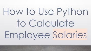 How to Use Python to Calculate Employee Salaries