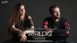 Anar Baylar Ilhama - Ayrıldıq Audio