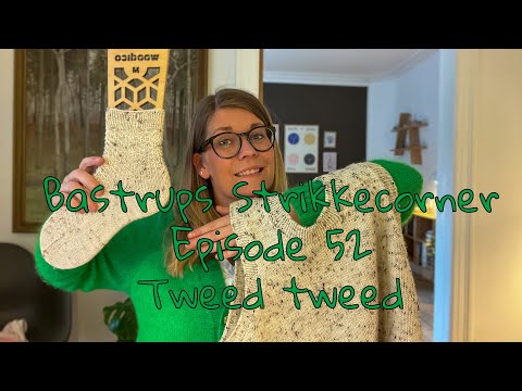 Видео: Bastrups Strikkecorner episode 52 - Tweed tweed
